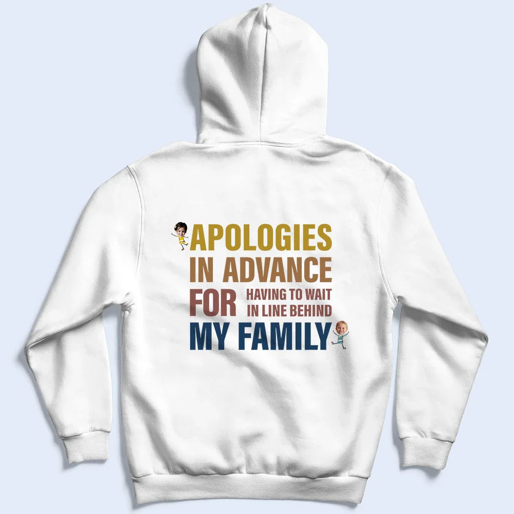 Custom Photo Apologies In Advance - Personalized Back Printed T Shirt