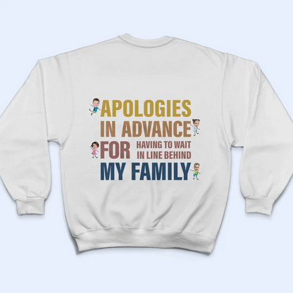 Custom Photo Apologies In Advance - Personalized Back Printed T Shirt