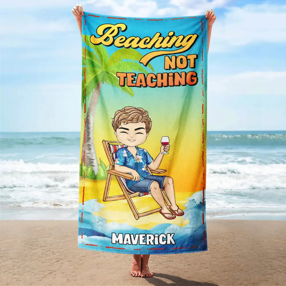 Beaching Not Teaching - Personalized Beach Towel