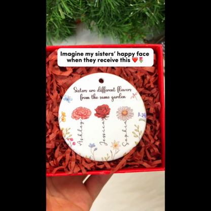 Sisters Are Different Flowers From The Same Garden Personalized Ceramic Ornament, Birthday Christmas Just Because Gift For Sisters, Besties, Memorial Sympathy Keepsake