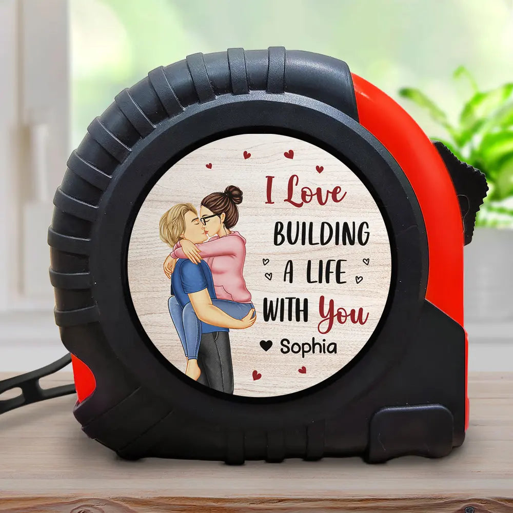 I Love Building A Life With You Kissing Couple - Personalized Tape Measure