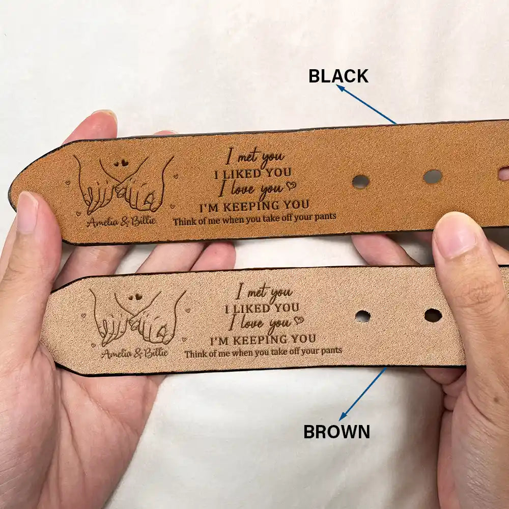 Holding Hands I Met You I Liked You - Personalized Engraved Leather Belt