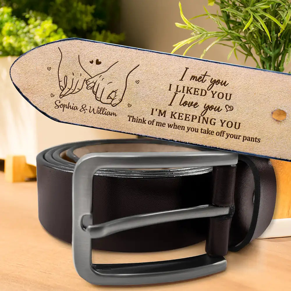 Holding Hands I Met You I Liked You - Personalized Engraved Leather Belt