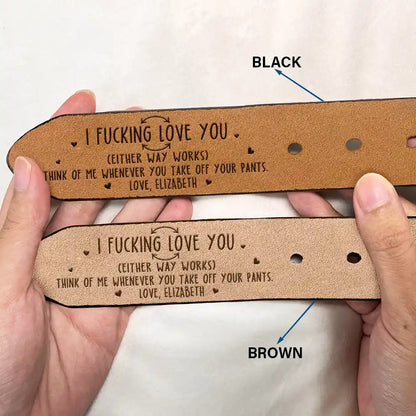 Either Way Works I Love You - Personalized Engraved Leather Belt