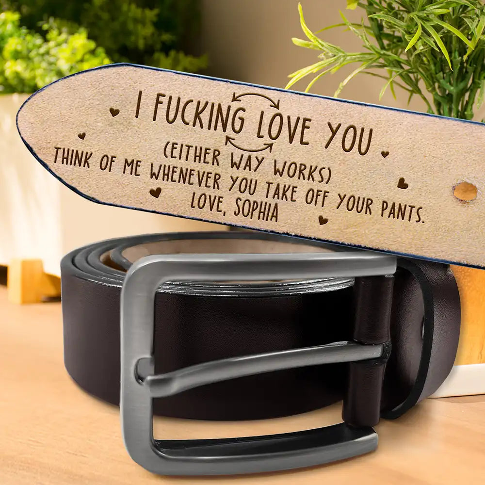 Either Way Works I Love You - Personalized Engraved Leather Belt