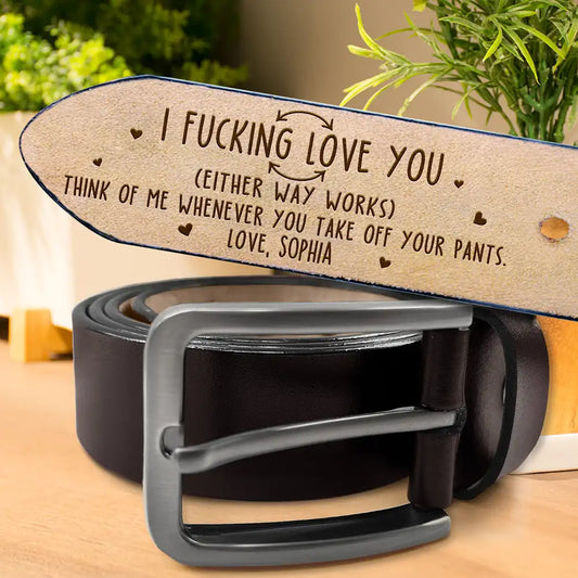 Either Way Works I Love You - Personalized Engraved Leather Belt