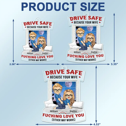 Chibi Couple Drive Safe Because Your Wife Love You - Personalized Acrylic Car Hanger