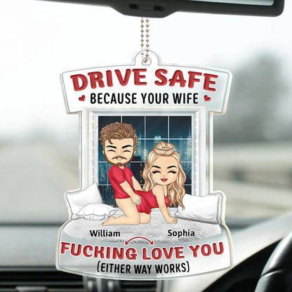 Chibi Couple Drive Safe Because Your Wife Love You - Personalized Acrylic Car Hanger