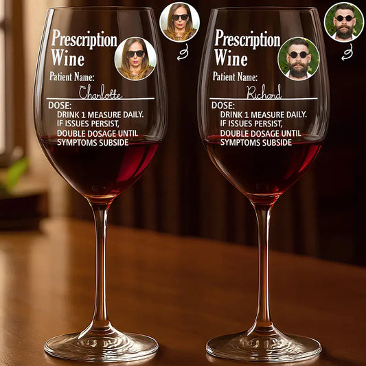 Custom Photo Funny Prescription Drink One Measure Daily - Personalized Wine Glass