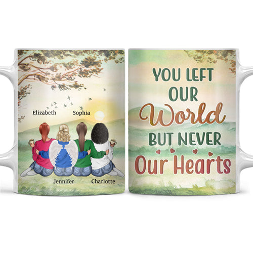 You Left My World Never My Heart - Friend Memorial Gift - Personalized Custom White Edge-to-Edge Mug