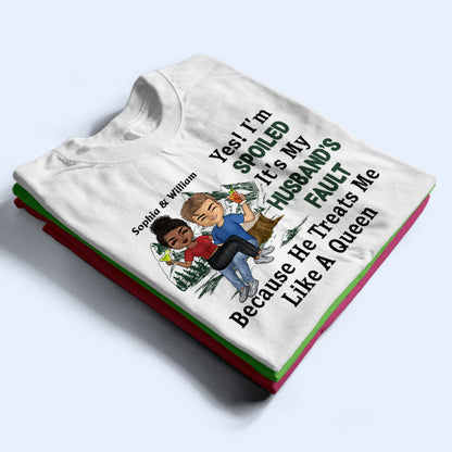 Yes I'm Spoiled It's Fault Of Husband Wife - Couple Gift - Personalized Custom T Shirt
