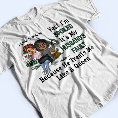 Yes I'm Spoiled It's Fault Of Husband Wife - Couple Gift - Personalized Custom T Shirt