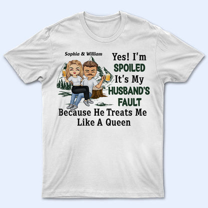 Yes I'm Spoiled It's Fault Of Husband Wife - Couple Gift - Personalized Custom T Shirt