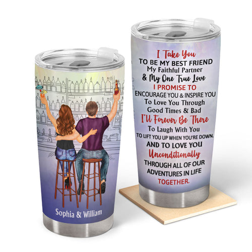 I Take You To Be My Best Friend - Couple Gift - Personalized Custom Tumbler