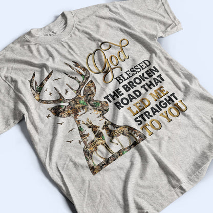 God Blessed The Broken Road Deer Camo - Couple Gift - Personalize Custom T Shirt