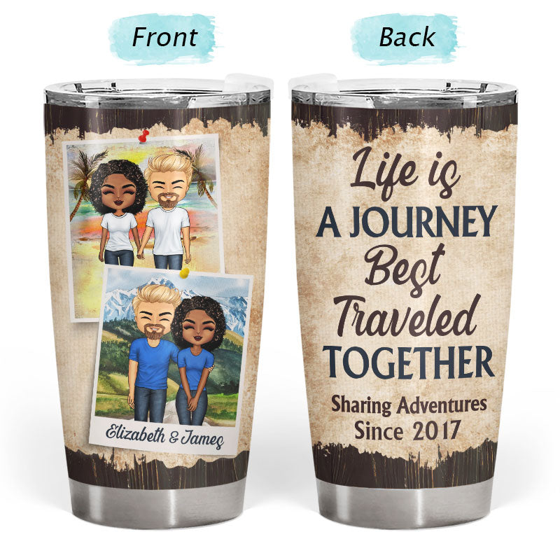 Life Is Journey Best Traveled Together - Couple Gift - Personalized Custom Tumbler