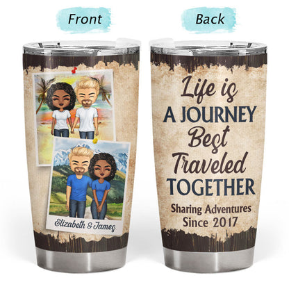 Life Is Journey Best Traveled Together - Couple Gift - Personalized Custom Tumbler
