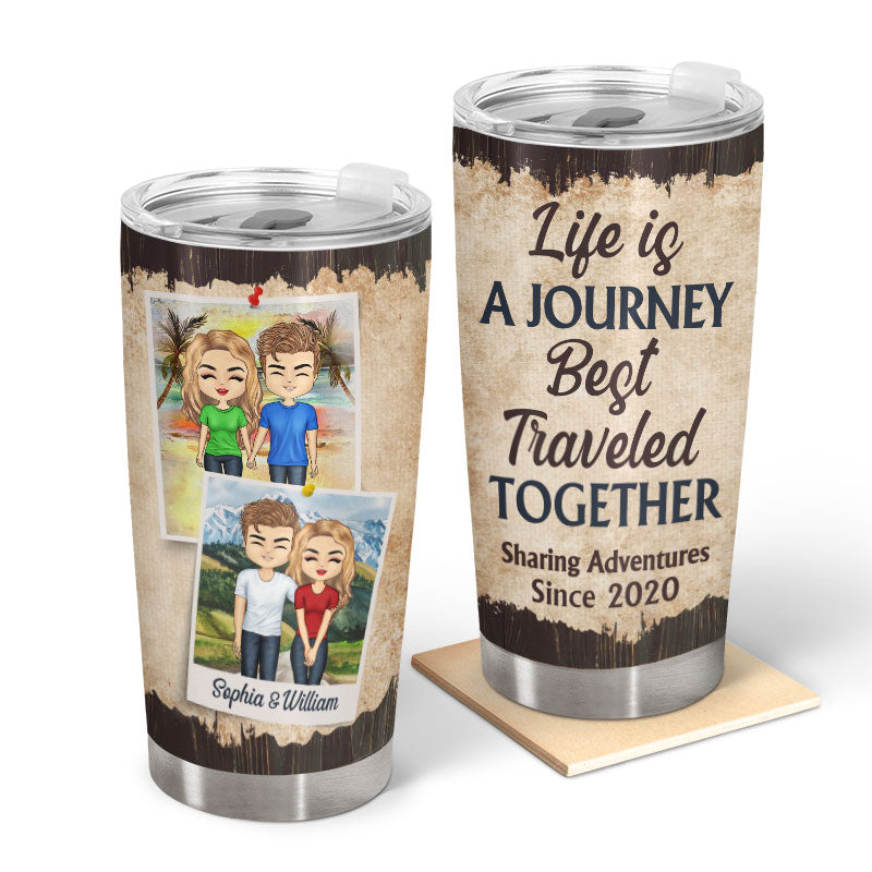Life Is Journey Best Traveled Together - Couple Gift - Personalized Custom Tumbler