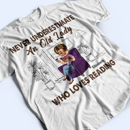 Never Underestimate An Old Lady Who Loves Reading - Personalized Custom T Shirt