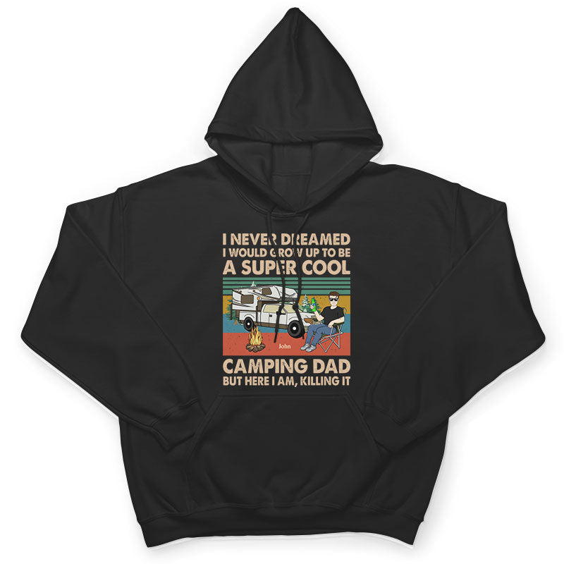 Never Dreamed I'd Grow Up To Be A Super Cool Camping Dad Retro - Gift For Father - Personalized Custom T Shirt