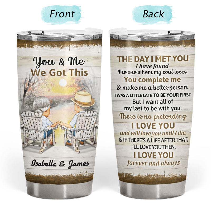 You And Me We Got This The Day I Met You Husband Wife Skin - Gift For Old Couples - Personalized Custom Tumbler