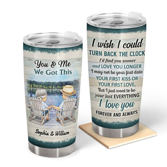 You And Me We Got This I Wish I Could Turn Back The Clock Husband Wife Skin - Gift For Old Couples - Personalized Custom Tumbler