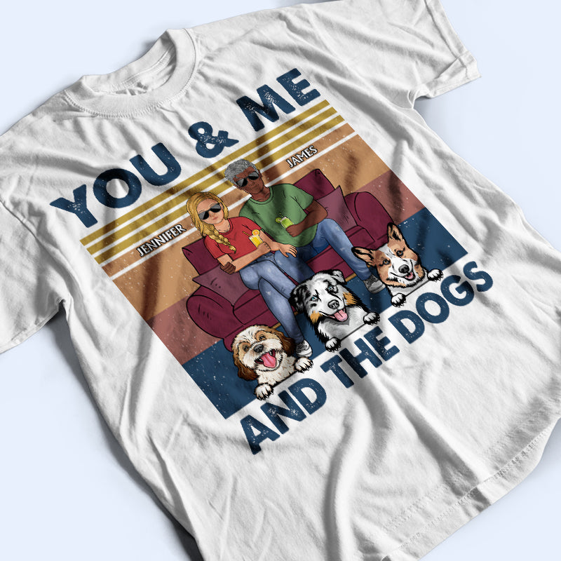 Husband And Wife You And Me And The Dogs - Gift For Couples - Personalized Custom T Shirt