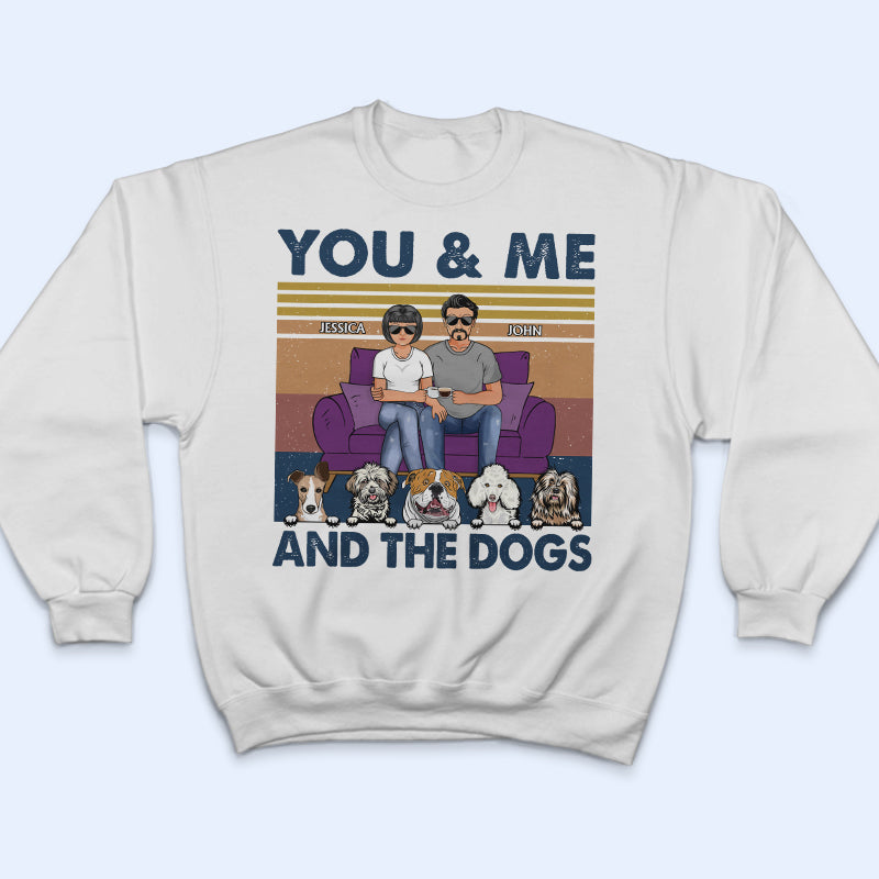 Husband And Wife You And Me And The Dogs - Gift For Couples - Personalized Custom T Shirt