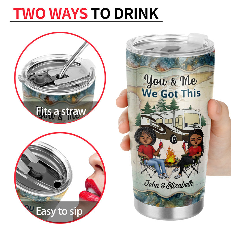 You And Me We Got This The Day I Met Husband Wife - Gift For Camping Couples - Personalized Custom Tumbler