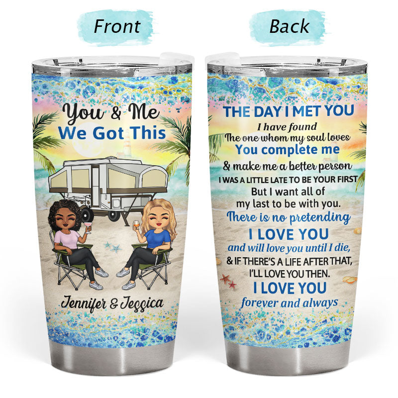 You And Me We Got This The Day I Met Husband Wife - Gift For Camping Couples - Personalized Custom Tumbler