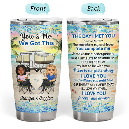 You And Me We Got This The Day I Met Husband Wife - Gift For Camping Couples - Personalized Custom Tumbler