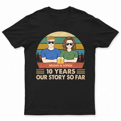 Our Story So Far - Anniversary Gift For Couples - Personalized Custom T Shirt