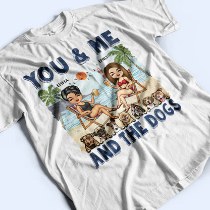 You & Me And The Dogs Beach Husband Wife - Couple Gift - Personalized Custom T Shirt