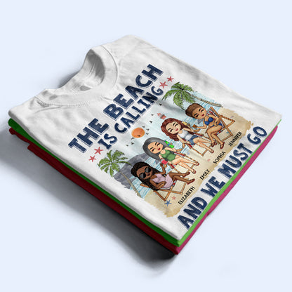 The Beach Is Calling And We Must Go Best Friends - Bestie BFF Gift - Personalized Custom T Shirt