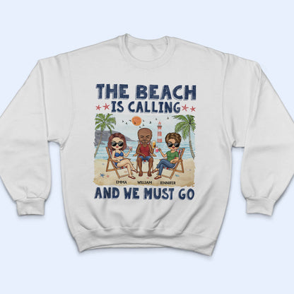 The Beach Is Calling And We Must Go Best Friends - Bestie BFF Gift - Personalized Custom T Shirt