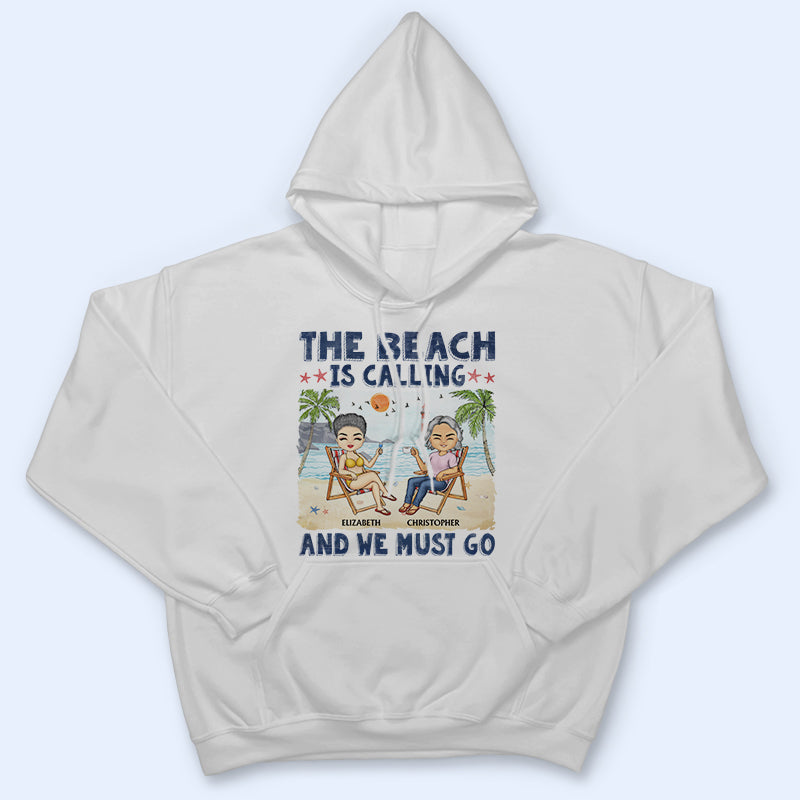 The Beach Is Calling And We Must Go Best Friends - Bestie BFF Gift - Personalized Custom T Shirt