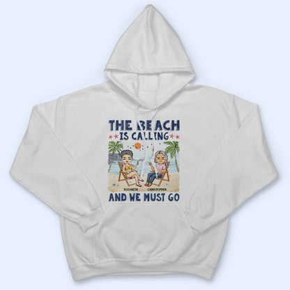 The Beach Is Calling And We Must Go Best Friends - Bestie BFF Gift - Personalized Custom T Shirt