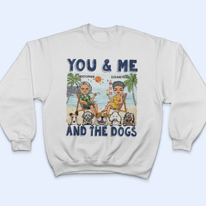 You & Me And The Dogs Beach Husband Wife - Couple Gift - Personalized Custom T Shirt