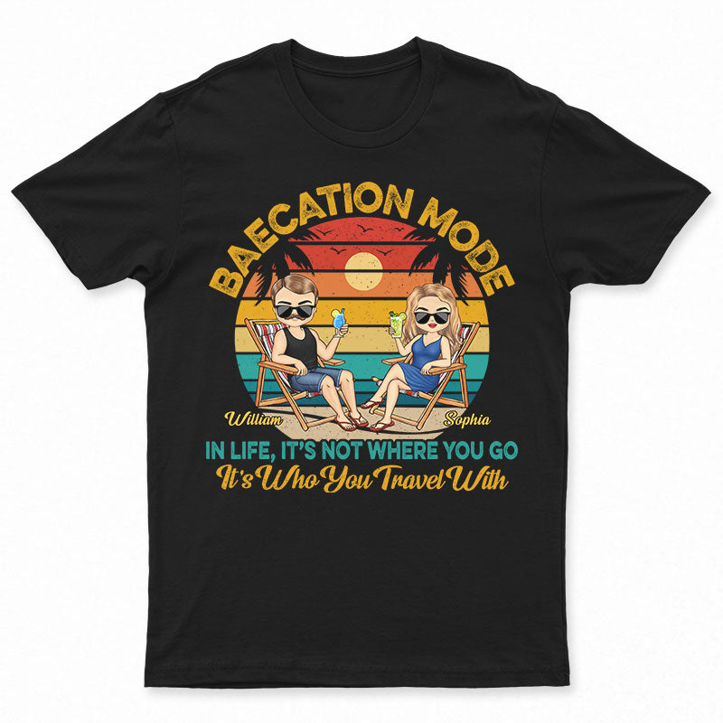 Baecation Mode In Life It's Not Where You Go Beach Traveling Couple - Personalized Custom T Shirt