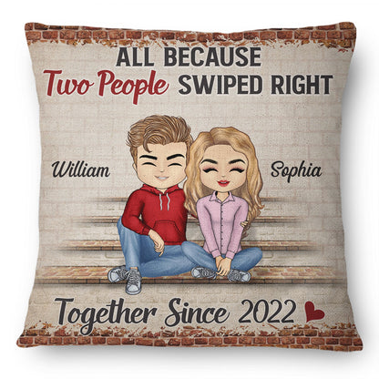 All Because Two People Swiped Right Together Since Husband Wife - Gift For Couples - Personalized Custom Pillow
