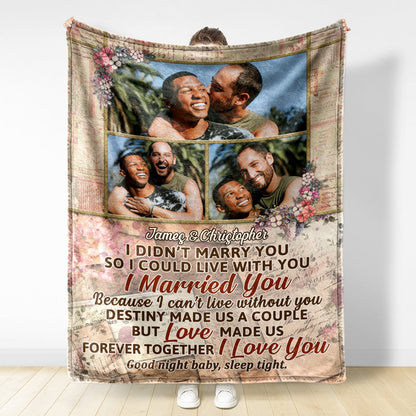 Custom Photo I Didn't Marry You So I Could Live With You Husband Wife - Couple Gift - Personalized Custom Fleece Blanket