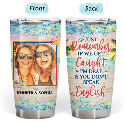 Custom Photo I Love You To The Beach And Back Best Friends - Bestie BFF Gift - Personalized Custom Tumbler