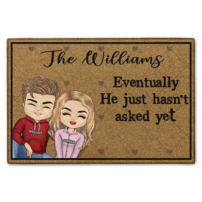Eventually He Just Hasn't Asked Yet Couples - Home Decor, Anniversary, Birthday Gift For Spouse, Husband, Wife, Boyfriend, Girlfriend - Personalized Custom Doormat