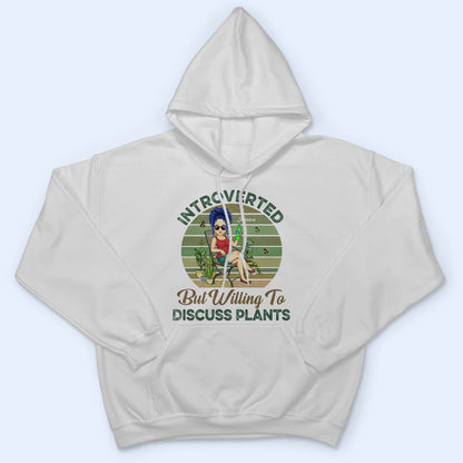 Introverted But Willing To Discuss Plants - Gift For Gardening Lovers - Personalized Custom T Shirt