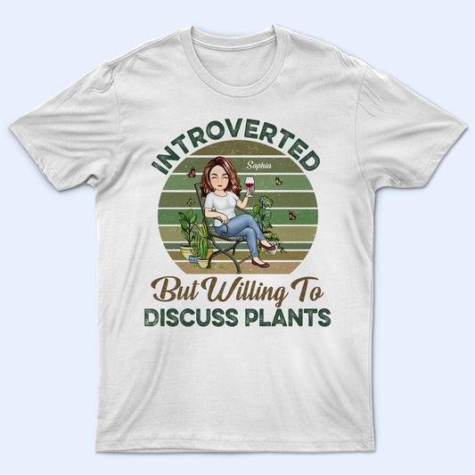 Introverted But Willing To Discuss Plants - Gift For Gardening Lovers - Personalized Custom T Shirt