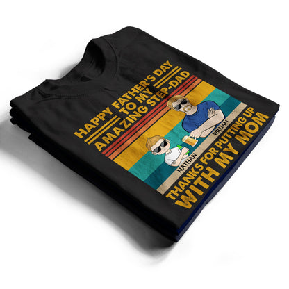 To Our Amazing Step-Dad Thanks For Putting Up With Our Mom - Funny, Birthday Gift For Father, Papa, Husband - Personalized Custom T Shirt