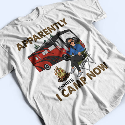 Apparently I Camp Now - Funny, Vacation Gifts For Camping Lovers, Travel Lovers - Personalized T Shirt