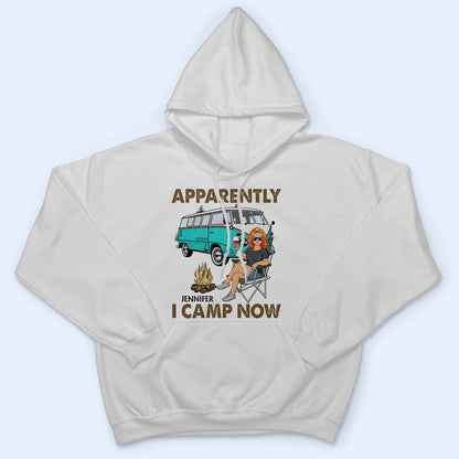 Apparently I Camp Now - Funny, Vacation Gifts For Camping Lovers, Travel Lovers - Personalized T Shirt