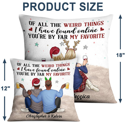 Of All The Weird Things - Anniversary, Loving Gift For Couples, Husband, Wife - Personalized Pillow