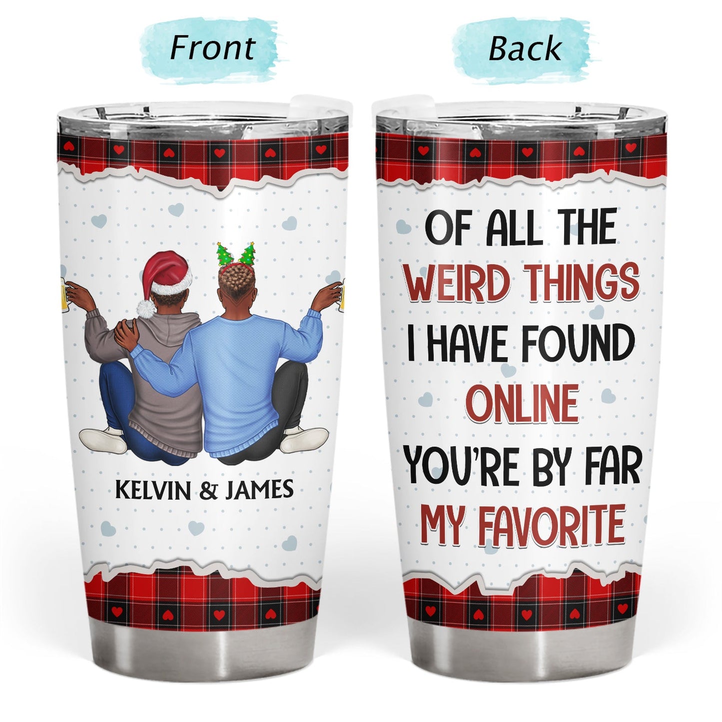 Of All The Weird Things - Anniversary, Loving Gift For Couples, Husband, Wife - Personalized Tumbler